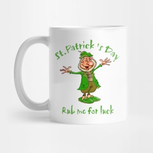 St.Patrick's Day. Rub me for luck Mug